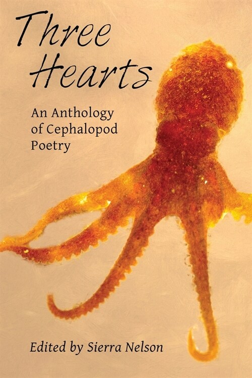 Three Hearts: An Anthology of Cephalopod Poetry (Paperback)