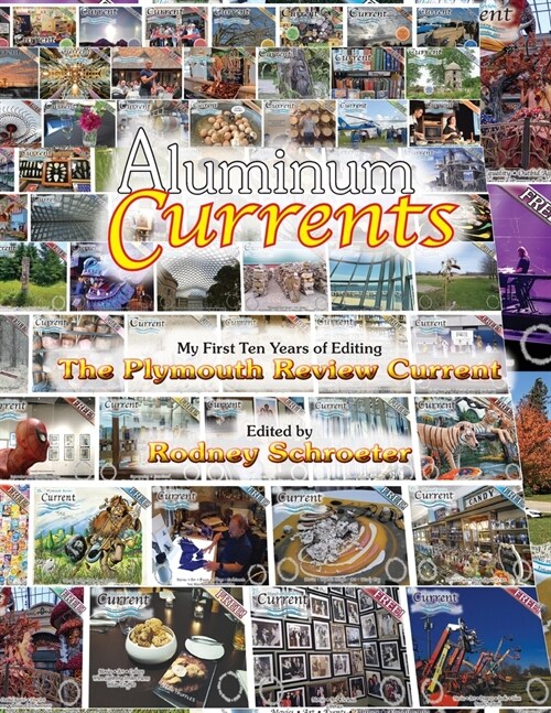 Aluminum Currents: My First Ten Years of Editing The Plymouth Review Current (Paperback)