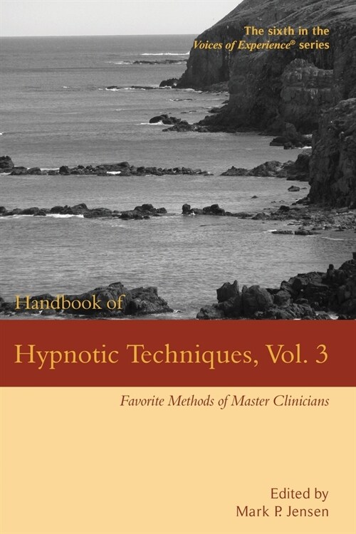 Handbook of Hypnotic Techniques, Vol. 3: Favorite Methods of Master Clinicians (Paperback)