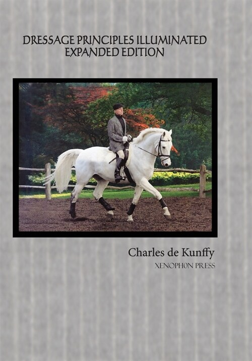 Dressage Principles Illuminated Expanded Edition (Paperback)