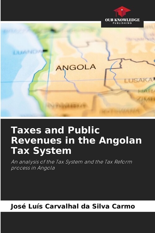 Taxes and Public Revenues in the Angolan Tax System (Paperback)
