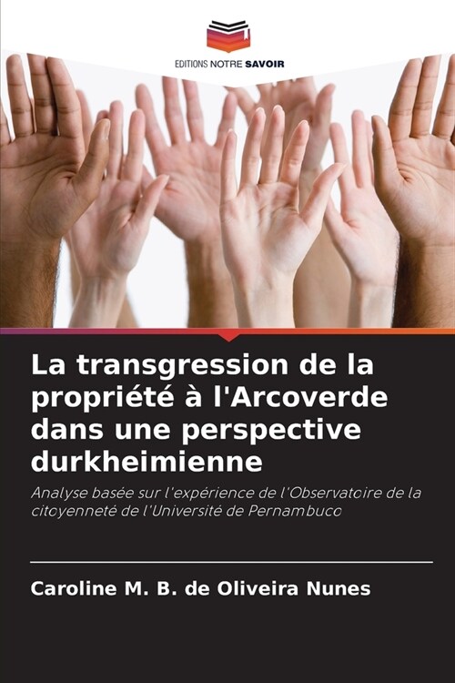 La transgression de la propri???lArcoverde dans une perspective durkheimienne (Paperback)