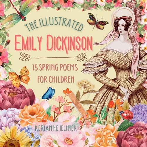 The Illustrated Emily Dickinson: 15 Spring Poems for Children (Paperback)