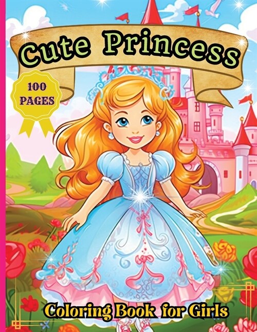 Cute Princess Coloring Book: 50 Cute Princess Coloring Pages For Girls, Kids, Toddlers Ages 4-6 (Paperback)