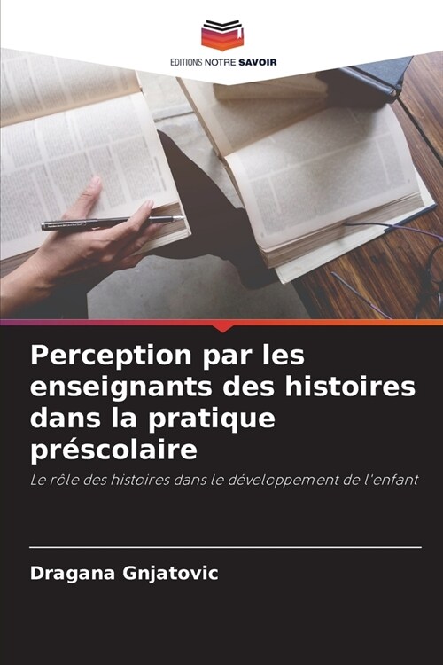 Perception par les enseignants des histoires dans la pratique pr?colaire (Paperback)