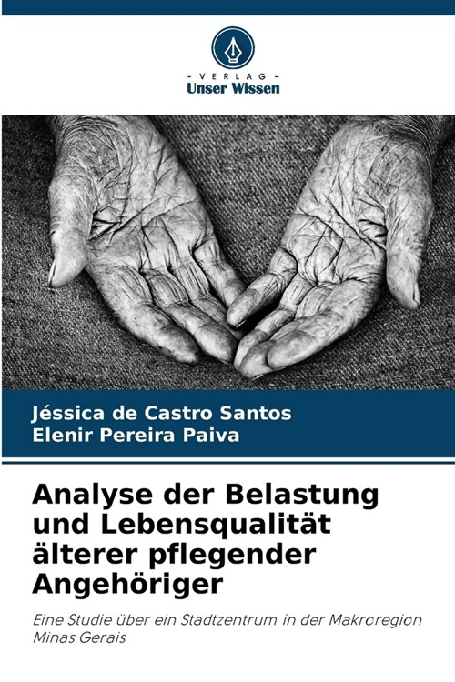 Analyse der Belastung und Lebensqualit? ?terer pflegender Angeh?iger (Paperback)