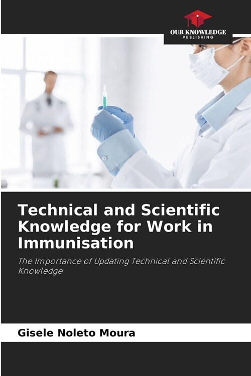 Technical and Scientific Knowledge for Work in Immunisation (Paperback)