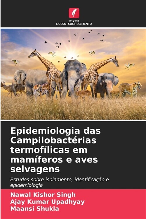 Epidemiologia das Campilobact?ias termof?icas em mam?eros e aves selvagens (Paperback)