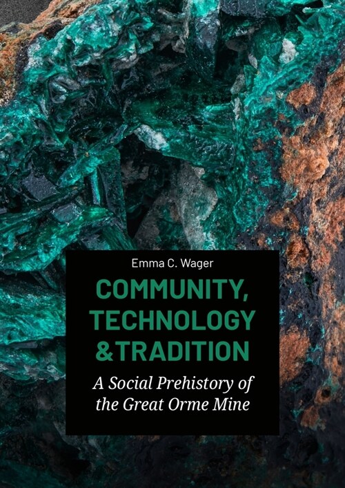 Community, Technology and Tradition: A Social Prehistory of the Great Orme Mine (Paperback)