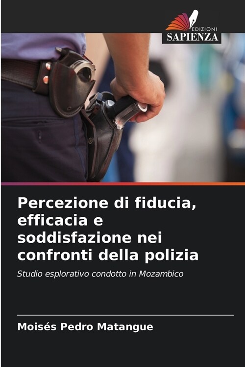 Percezione di fiducia, efficacia e soddisfazione nei confronti della polizia (Paperback)