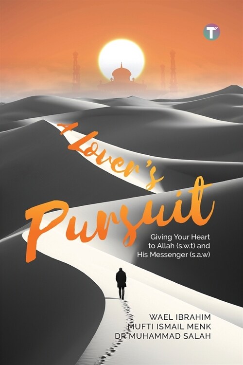 A Lovers Pursuit: Giving Your Heart to Allah (s.w.t) and His Messenger (s.a.w) (Paperback)