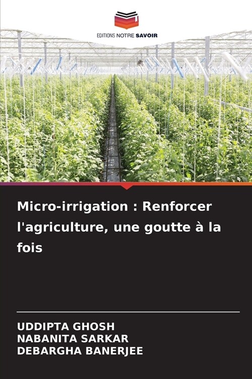 Micro-irrigation: Renforcer lagriculture, une goutte ?la fois (Paperback)