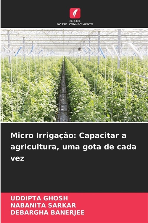 Micro Irriga豫o: Capacitar a agricultura, uma gota de cada vez (Paperback)