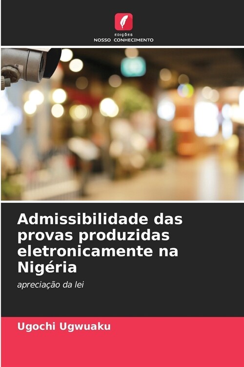 Admissibilidade das provas produzidas eletronicamente na Nig?ia (Paperback)