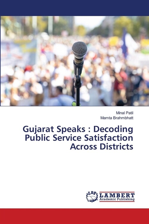 Gujarat Speaks: Decoding Public Service Satisfaction Across Districts (Paperback)