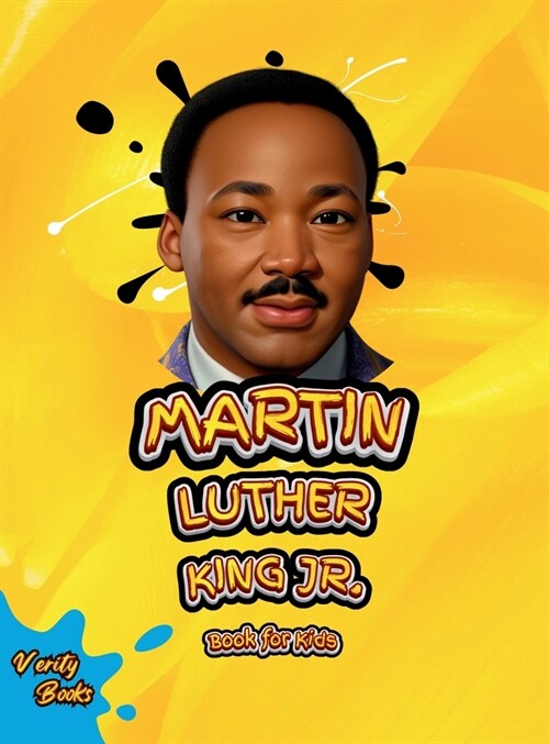 Martin Luther King Jr. Book for Kids: The Ultimate biography of Legendary Civil Right Leader for Kids, Colored Pages. (Hardcover)