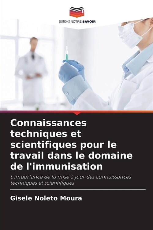 Connaissances techniques et scientifiques pour le travail dans le domaine de limmunisation (Paperback)