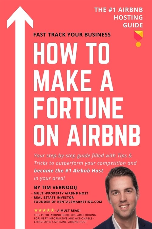 How to Make a Fortune on Airbnb: Your step-by-step guide filled with Tips & Tricks to outperform your competition and become the #1 Airbnb host in you (Paperback)