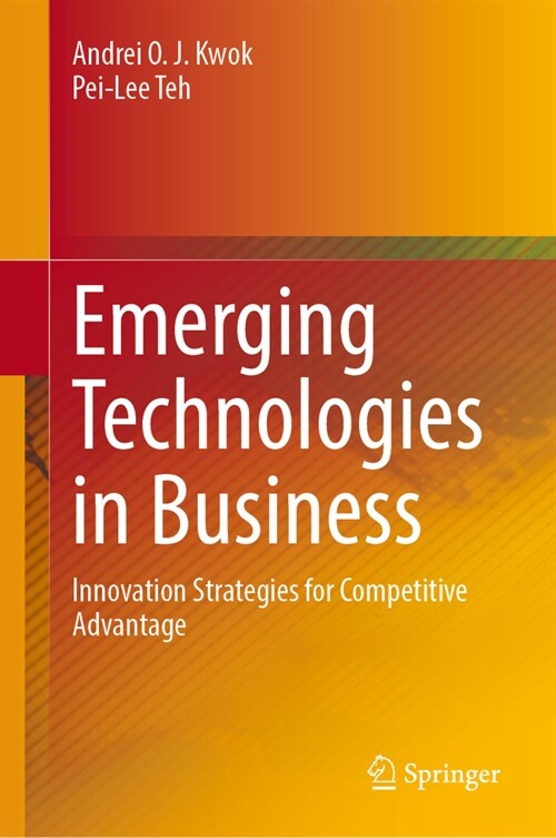 Emerging Technologies in Business: Innovation Strategies for Competitive Advantage (Hardcover, 2024)