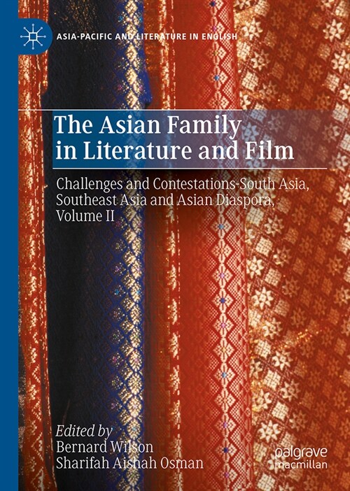 The Asian Family in Literature and Film: Challenges and Contestations-South Asia, Southeast Asia and Asian Diaspora, Volume II (Hardcover, 2024)