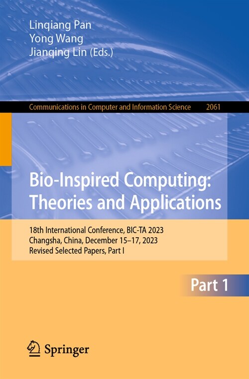 Bio-Inspired Computing: Theories and Applications: 18th International Conference, Bic-Ta 2023, Changsha, China, December 15-17, 2023, Revised Selected (Paperback, 2024)