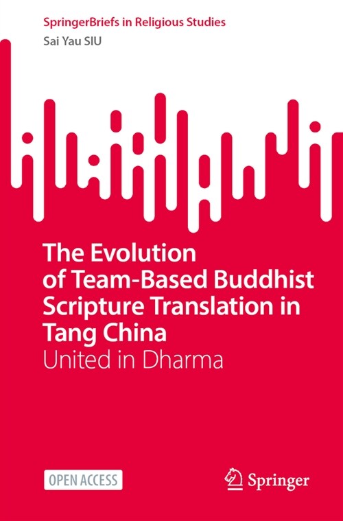The Evolution of Team-Based Buddhist Scripture Translation in Tang China: United in Dharma (Paperback, 2024)