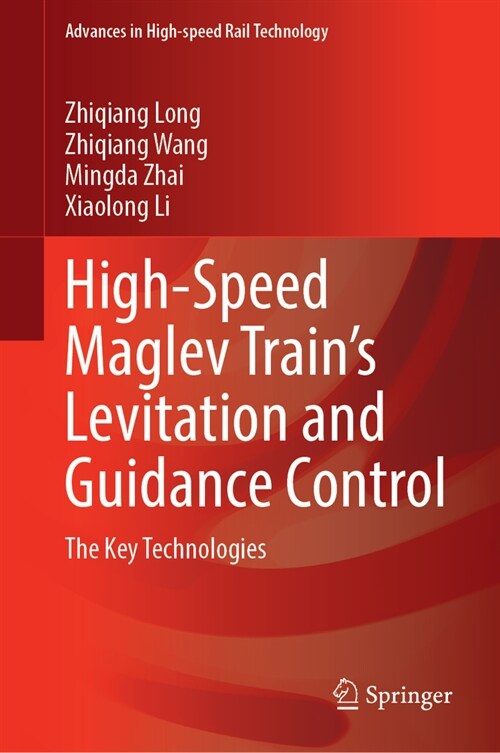 High-Speed Maglev Trains Levitation and Guidance Control: The Key Technologies (Hardcover, 2024)