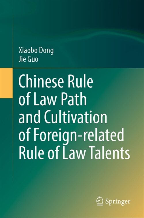 Chinese Rule of Law Path and Cultivation of Foreign-Related Rule of Law Talents (Hardcover, 2024)