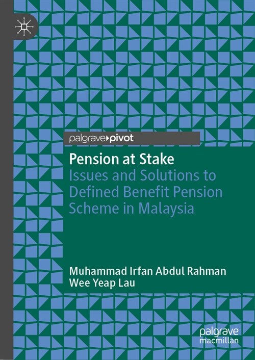 Pension at Stake: Issues and Solutions to Defined Benefit Pension Scheme in Malaysia (Hardcover, 2024)