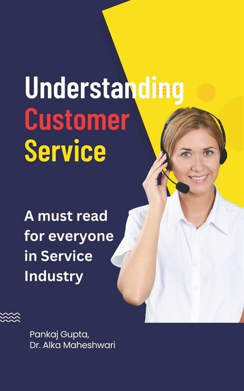 Understanding Customer Service: A must read for everyone in Service Industry! (Paperback)