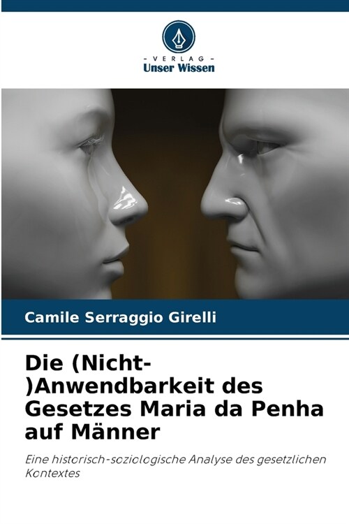 Die (Nicht-)Anwendbarkeit des Gesetzes Maria da Penha auf M?ner (Paperback)