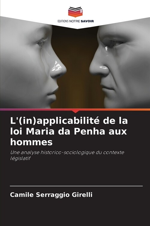 L(in)applicabilit?de la loi Maria da Penha aux hommes (Paperback)