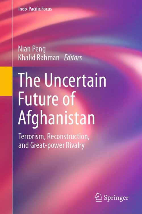 The Uncertain Future of Afghanistan: Terrorism, Reconstruction, and Great-Power Rivalry (Hardcover, 2024)