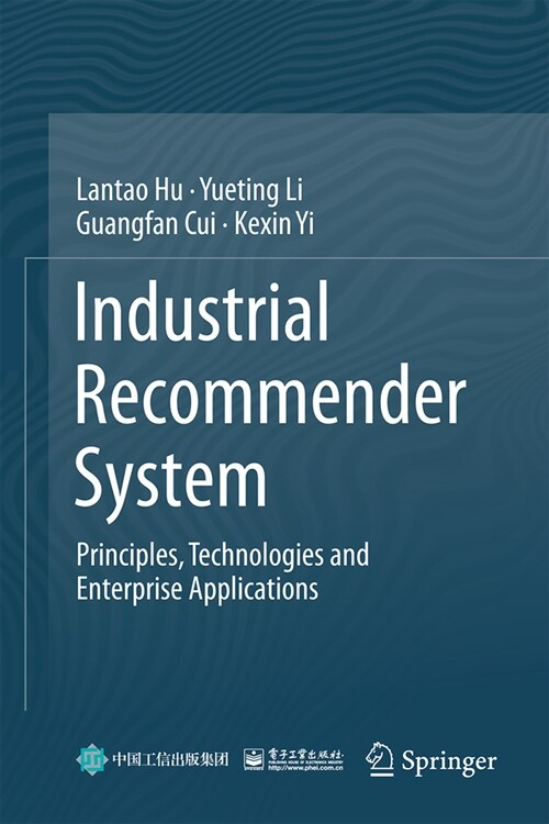 Industrial Recommender System: Principles, Technologies and Enterprise Applications (Hardcover, 2024)