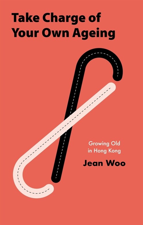 Take Charge of Your Own Ageing: Growing Old in Hong Kong (Hardcover)