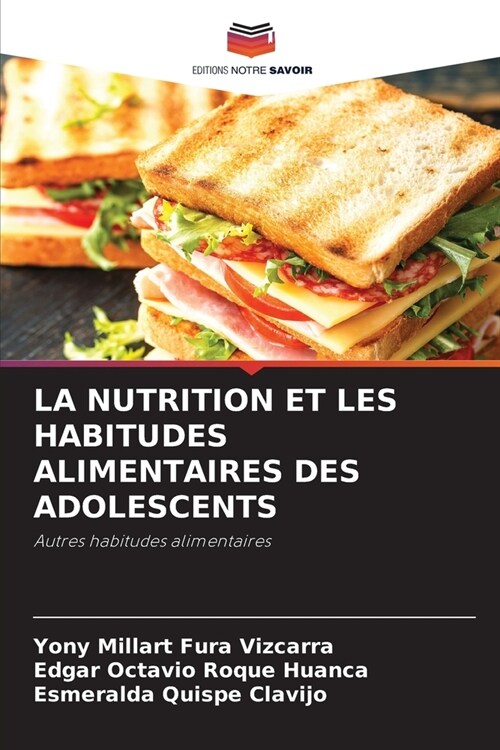 La Nutrition Et Les Habitudes Alimentaires Des Adolescents (Paperback)