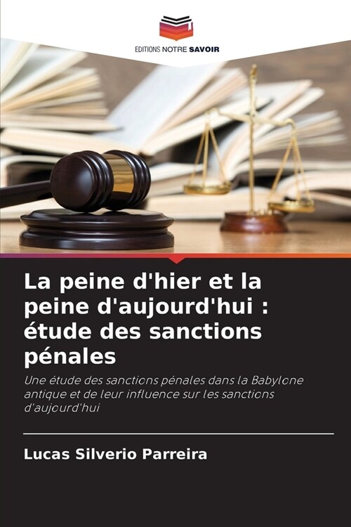 La peine dhier et la peine daujourdhui: ?ude des sanctions p?ales (Paperback)