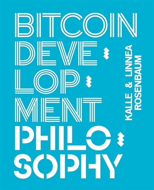 Bitcoin Development Philosophy (Paperback)