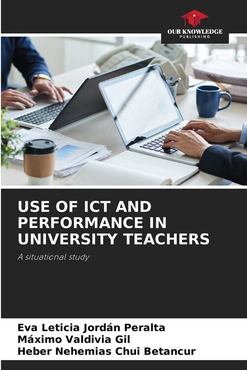 Use of ICT and Performance in University Teachers (Paperback)