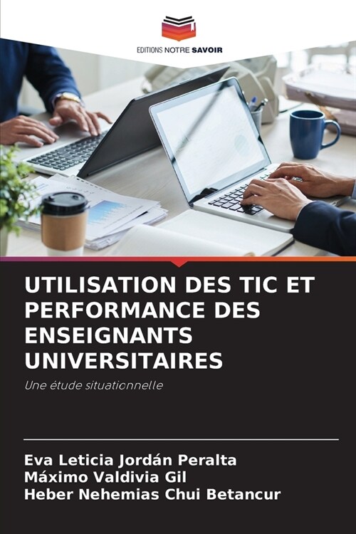 Utilisation Des Tic Et Performance Des Enseignants Universitaires (Paperback)