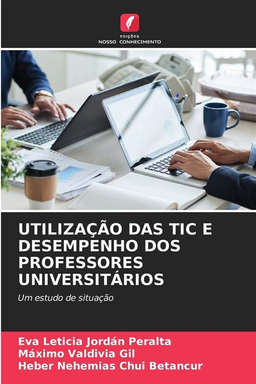 Utiliza豫o Das Tic E Desempenho DOS Professores Universit?ios (Paperback)