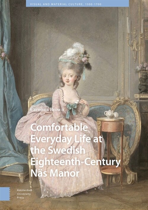 Comfortable Everyday Life at the Swedish Eighteenth-Century N? Manor (Hardcover)