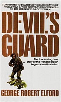 Devils Guard: The Fascinating, True Story of the French Foreign Legions Nazi Battalion (Mass Market Paperback)
