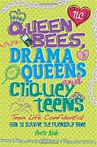 Teen Life Confidential: Queen Bees, Drama Queens & Cliquey Teens (Paperback)