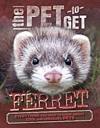 The Pet to Get: Ferret (Hardcover)