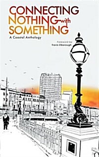 Connecting Nothing with Something : A Coastal Anthology (Paperback)