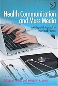 Health Communication and Mass Media : an Integrated Approach to Policy and Practice (Hardcover, New ed)