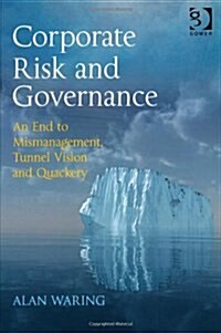 Corporate Risk and Governance : An End to Mismanagement, Tunnel Vision and Quackery (Hardcover, New ed)