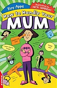 EDGE: How to Handle Your Mum (Paperback, Illustrated ed)