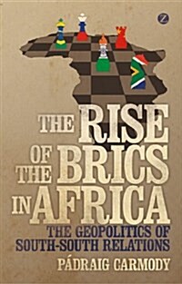 The Rise of the BRICS in Africa : The Geopolitics of South-South Relations (Hardcover)